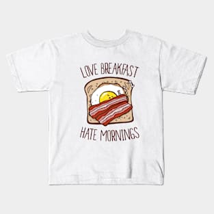 Love Breakfast, Hate Morning Kids T-Shirt